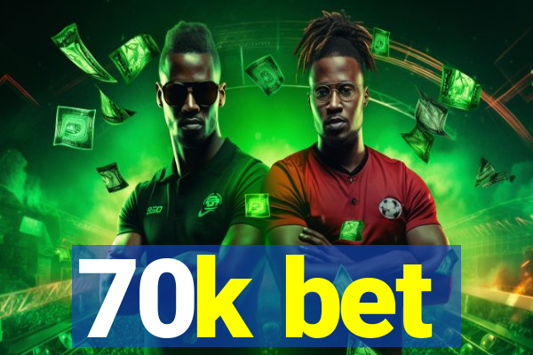 70k bet